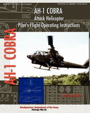 AH-1 Cobra Attack Helicopter Pilot's Flight Operating Instructions, Department of the Army Headquarters