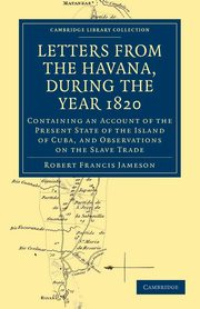 Letters from the Havana, During the Year 1820, Jameson Robert Francis