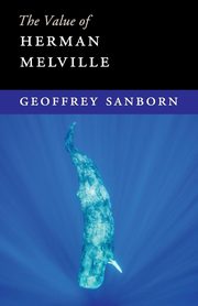 The Value of Herman Melville, Sanborn Geoffrey