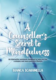 A Counsellor's Secret to Mindfulness, Scaramella Bianca
