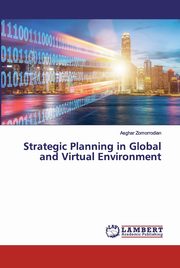 Strategic Planning in Global and Virtual Environment, Zomorrodian Asghar