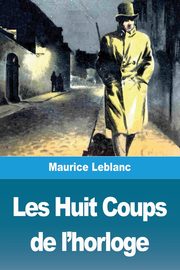Les Huit Coups de l'horloge, Leblanc Maurice
