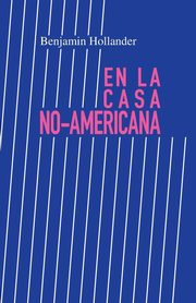 En la Casa No-Americana, Hollander Benjamin