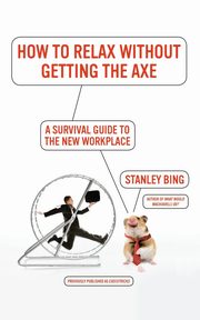 How to Relax Without Getting the Axe, Bing Stanley