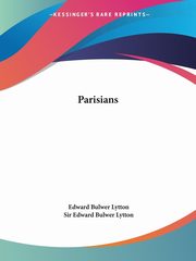 Parisians, Lytton Edward Bulwer