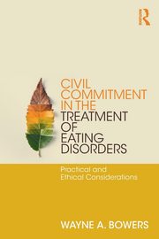 ksiazka tytu: Civil Commitment in the Treatment of Eating Disorders autor: Bowers Wayne