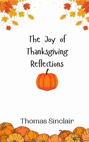 The Joy of Thanksgiving Reflections, Sinclair Thomas