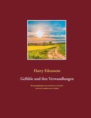 Gefhle und ihre Verwandlungen, Eilenstein Harry