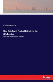 Der Reinhard Fuchs Heinrichs des Glchezre, Voretzsch Carl