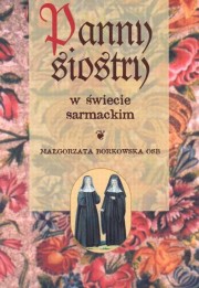 ksiazka tytu: Panny siostry w wiecie sarmackim autor: Borkowska Magorzata