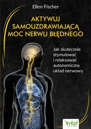Aktywuj samouzdrawiajc moc nerwu bdnego, Fischer Ellen