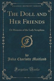 ksiazka tytu: The Doll and Her Friends autor: Maitland Julia Charlotte