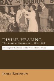 ksiazka tytu: Divine Healing autor: Robinson James