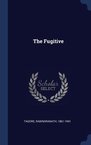 ksiazka tytu: The Fugitive autor: Tagore Rabindranath