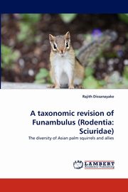 A Taxonomic Revision of Funambulus (Rodentia, Dissanayake Rajith