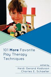 ksiazka tytu: 101 More Favorite Play Therapy Techniques autor: Kaduson Heidi Gerard