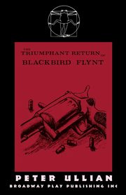 The Triumphant Return of Blackbird Flynt, Ullian Peter