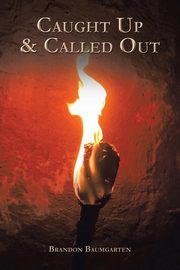 Caught Up & Called Out, Baumgarten Brandon