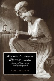 Reading Daughters' Fictions 1709 1834, Gonda Caroline