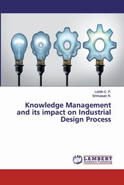 Knowledge Management and its impact on Industrial Design Process, C. P. Lohith