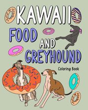 ksiazka tytu: Kawaii Food and Greyhound Coloring Book autor: PaperLand