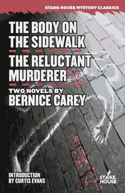 The Body on the Sidewalk / The Reluctant Murderer, Carey Bernice