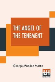 The Angel Of The Tenement, Martin George Madden