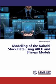 Modelling of the Nairobi Stock Data using ARCH and Bilinear Models, Wagala Adolphus