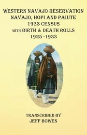 Western Navajo Reservation  Navajo, Hopi and Paiute 1933 Census with Birth & Death Rolls 1925-1933, 