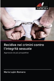 ksiazka tytu: Recidiva nei crimini contro l'integrit? sessuale autor: Romero Mara Lujn