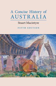 A Concise History of Australia, Macintyre Stuart