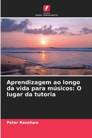 Aprendizagem ao longo da vida para msicos, Renshaw Peter