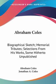 Abraham Coles, Coles Abraham