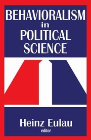 Behavioralism in Political Science, Eulau Heinz