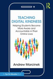 Teaching Digital Kindness, Marcinek Andrew