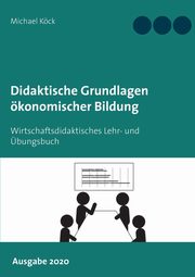 Didaktische Grundlagen konomischer Bildung, Kck Michael