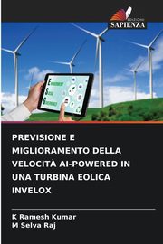 PREVISIONE E MIGLIORAMENTO DELLA VELOCIT? AI-POWERED IN UNA TURBINA EOLICA INVELOX, Kumar K Ramesh