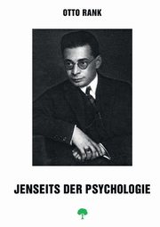 Jenseits der Psychologie, Rank Otto