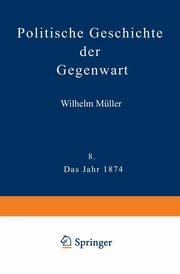 Politische Geschichte Der Gegenwart, Muller Wilhelm