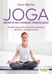 Joga Recepta na choroby przewleke, Martin Cory