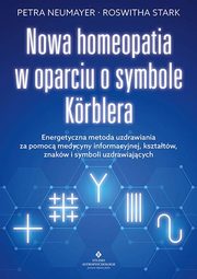 Nowa homeopatia w oparciu o symbole Korblera, Neumayer Petra, Stark Roswitha