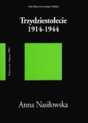 ksiazka tytu: Trzydziestolecie 1914-1944 autor: Nasiowska Anna