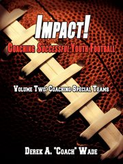 Impact! Coaching Successful Youth Football, Wade Derek A.