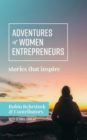 Adventures of Women Entrepreneurs, Behrstock Robin