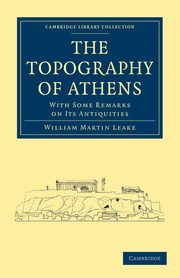 The Topography of Athens, William Martin Leake