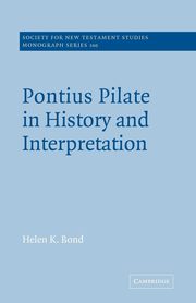 Pontius Pilate in History and Interpretation, Bond Helen K.
