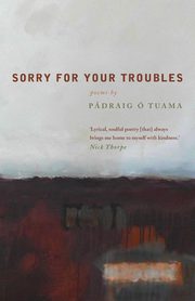 Sorry for Your Troubles, Tuama Padraig O.