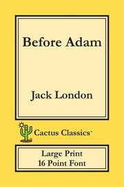Before Adam (Cactus Classics Large Print), London Jack