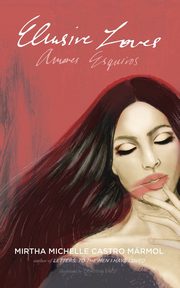 Elusive Loves; Amores Esquivos, Castro Marmol Mirtha Michelle