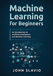 Machine Learning for Beginners, Slavio John